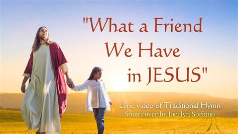 What a Friend We Have in Jesus .